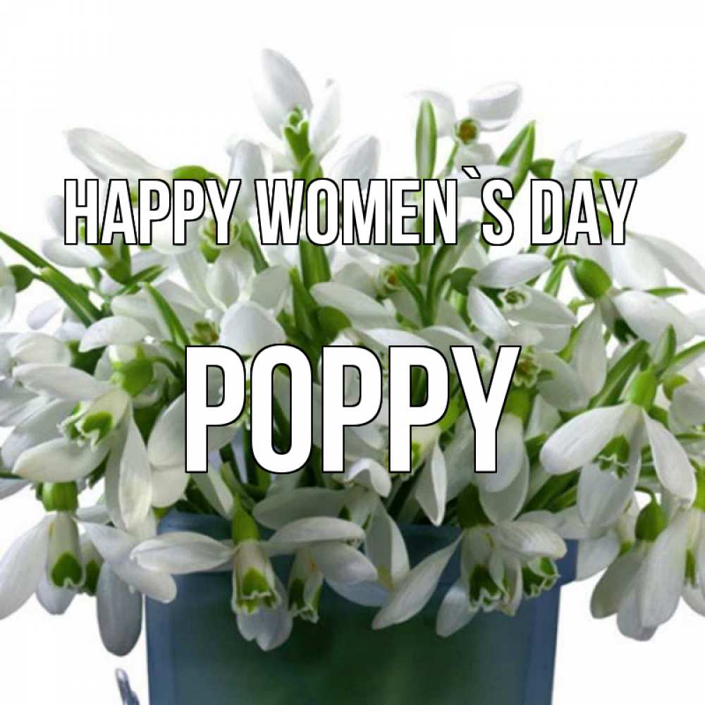 Greetings card с именем, Poppy happy women`s day цветы к международному женскому дню Greetings with text for free download 